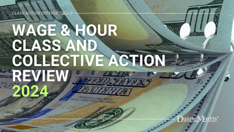 Just Released! The Duane Morris Wage & Hour Class And Collective Action