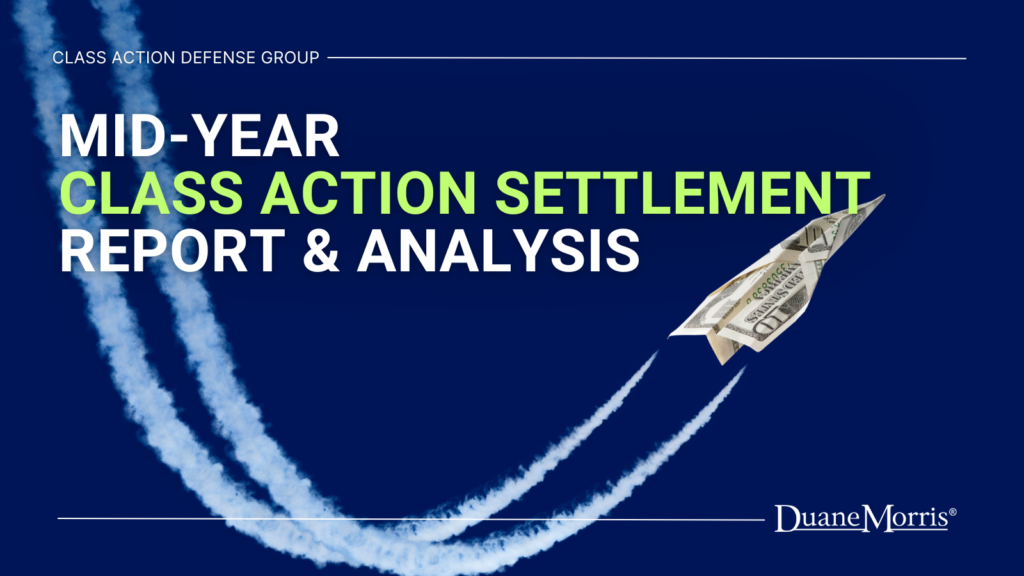 Duane Morris Class Action Review 2024/2025 MidYear Class Action